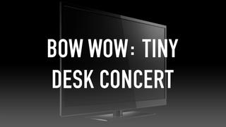 Bow Wow: Tiny Desk Concert