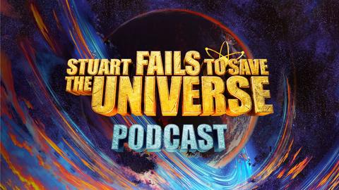 Stuart Fails to Save the Universe Podcast