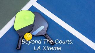 watch Beyond The Courts: LA Xtreme