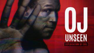 watch OJ Unseen: Exploitation Of Evil