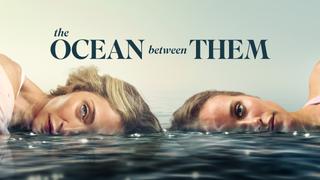  watch The Ocean Between Them