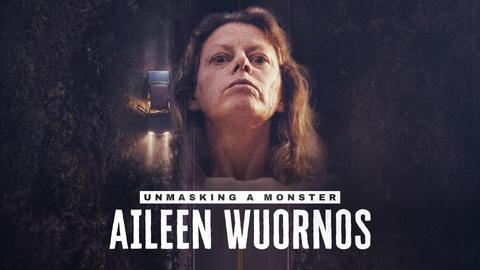 Unmasking a Monster: Aileen Wuornos