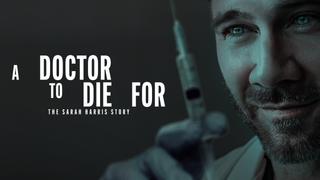  watch A Doctor to Die For: The Sarah Harris Story