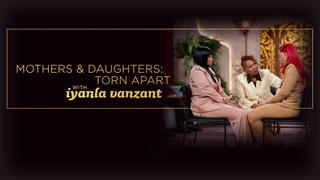  watch Mothers & Daughters: Torn Apart with Iyanla Vanzant