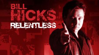 Bill Hicks: Relentless
