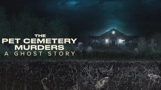  watch The Pet Cemetery Murders: A Ghost Story