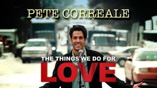 Pete Correale: The Things We Do For Love