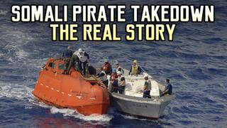 Somali Pirate Takedown the Real Story
