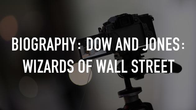 Biography: Dow and Jones: Wizards of Wall Street