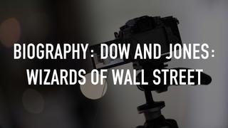 Biography: Dow and Jones: Wizards of Wall Street