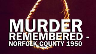 Murder Remembered: Norfolk County 1950