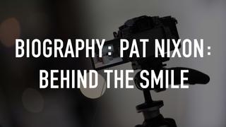 Biography: Pat Nixon: Behind the Smile