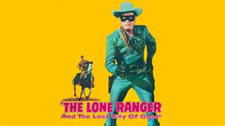 The Lone Ranger and the Lost City of Gold