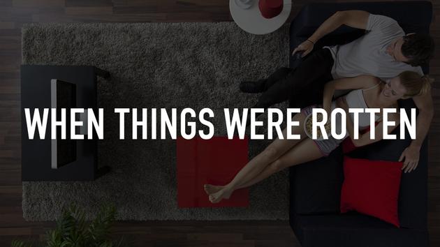 When Things Were Rotten