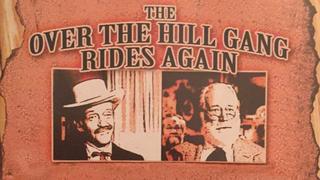 The Over-the-Hill Gang Rides Again