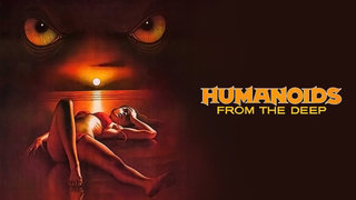 Humanoids From the Deep
