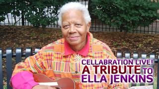 cELLAbration LIVE! A Tribute to Ella Jenkins