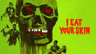 I Eat Your Skin