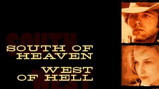 South of Heaven, West of Hell