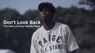 Don't Look Back: The Story of Leroy Satchel Paige