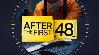 After the First 48