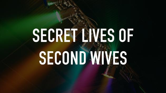 Secret Lives of Second Wives
