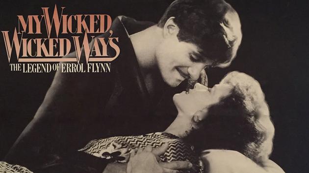 My Wicked, Wicked Ways: The Legend of Errol Flynn
