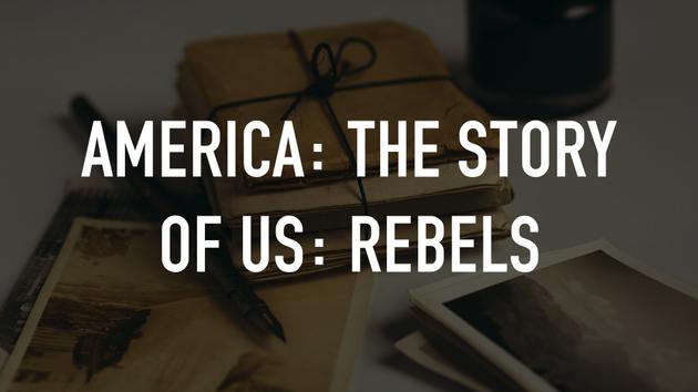 America: The Story of Us: Rebels
