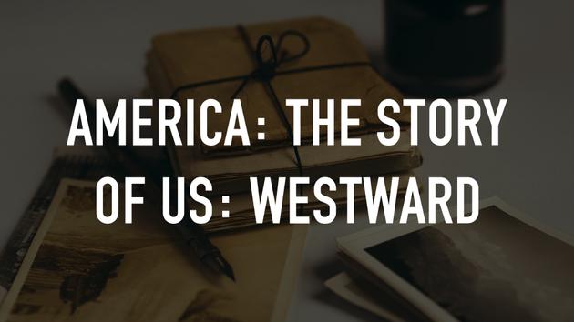 America: The Story of Us: Westward