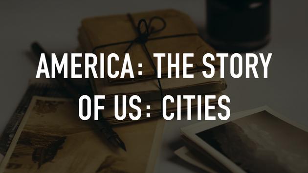America: The Story of Us: Cities