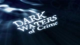 Dark Waters of Crime