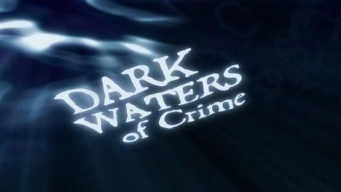 Dark Waters of Crime