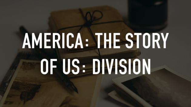 America: The Story of Us: Division