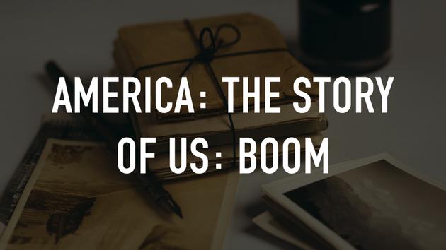 America: The Story of Us: Boom