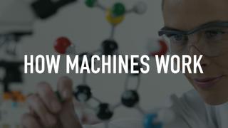How Machines Work