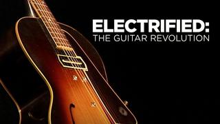 Electrified: The Guitar Revolution