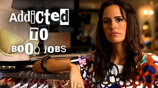 Addicted to Boob Jobs