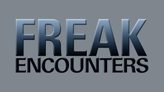 Freak Encounters