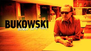 Bukowski: Born Into This