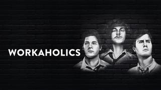 Workaholics