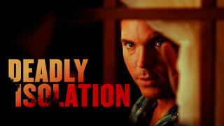  watch Deadly Isolation