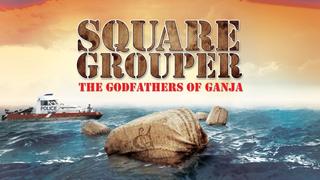Square Grouper: The Godfathers of Ganja