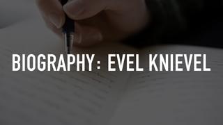 Biography: Evel Knievel