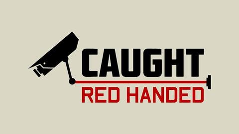 Caught Red Handed
