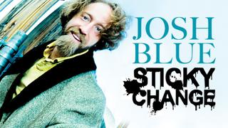 Josh Blue: Sticky Change