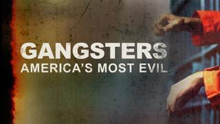  watch Gangsters: America's Most Evil