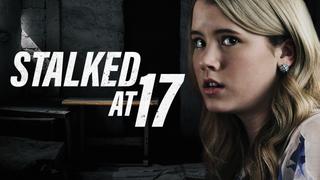 Stalked at 17