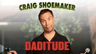 Craig Shoemaker: Daditude