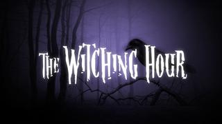The Witching Hour