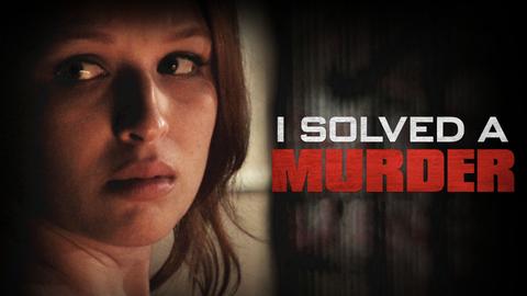 I Solved a Murder
